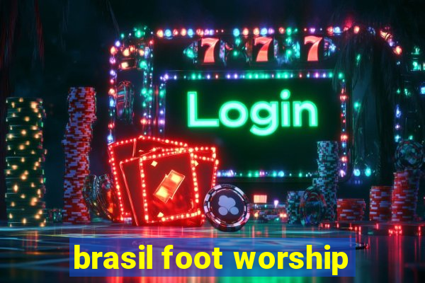 brasil foot worship